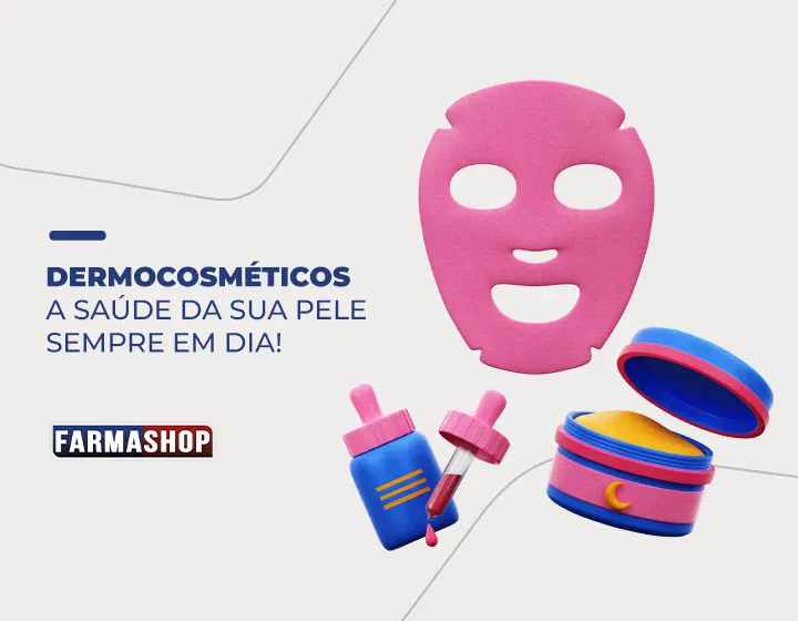 Desmocosméticos. Sua pele sempre em dia!